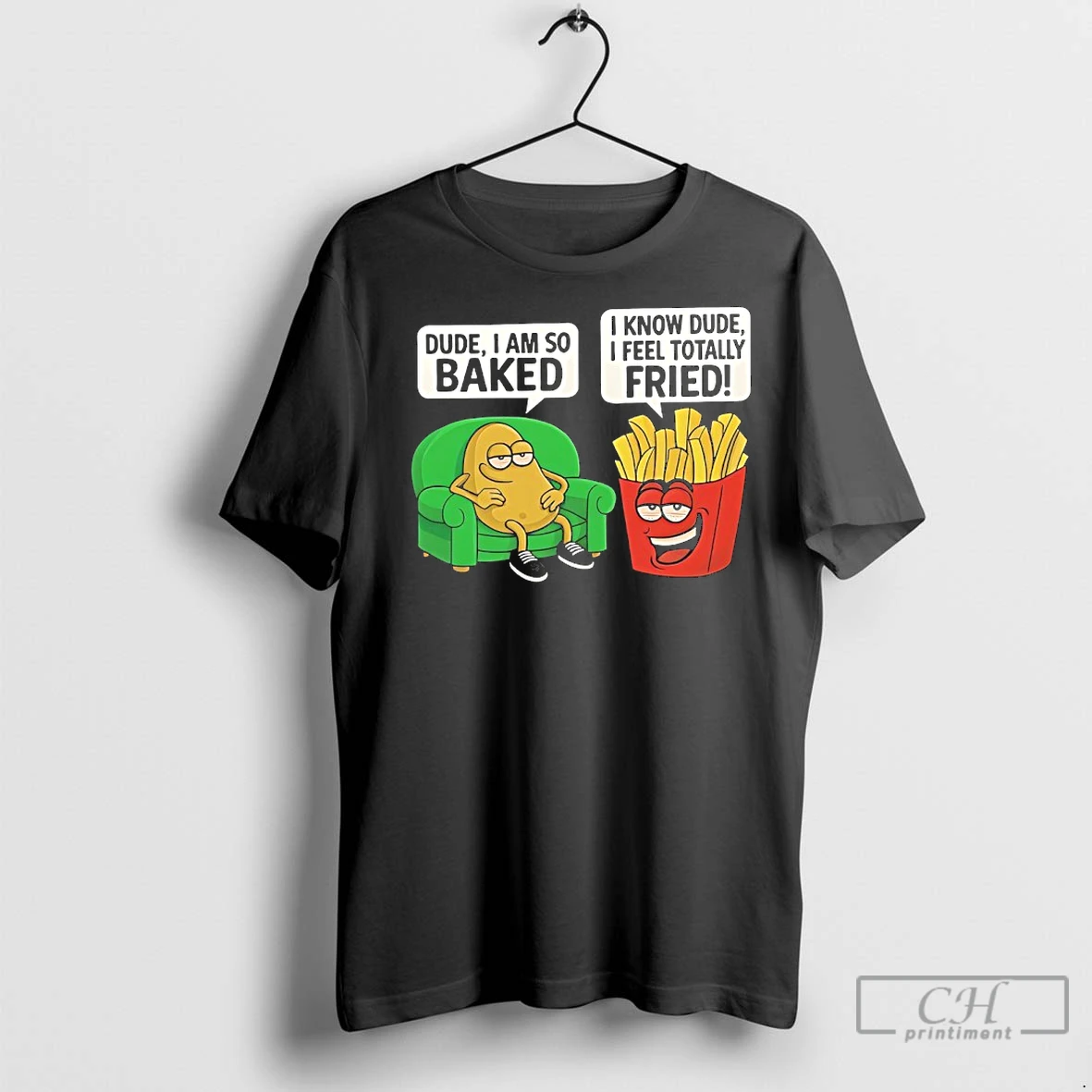 Premium Dude I Am So Baked I Know Dude I Feel Totally Fried T Shirt