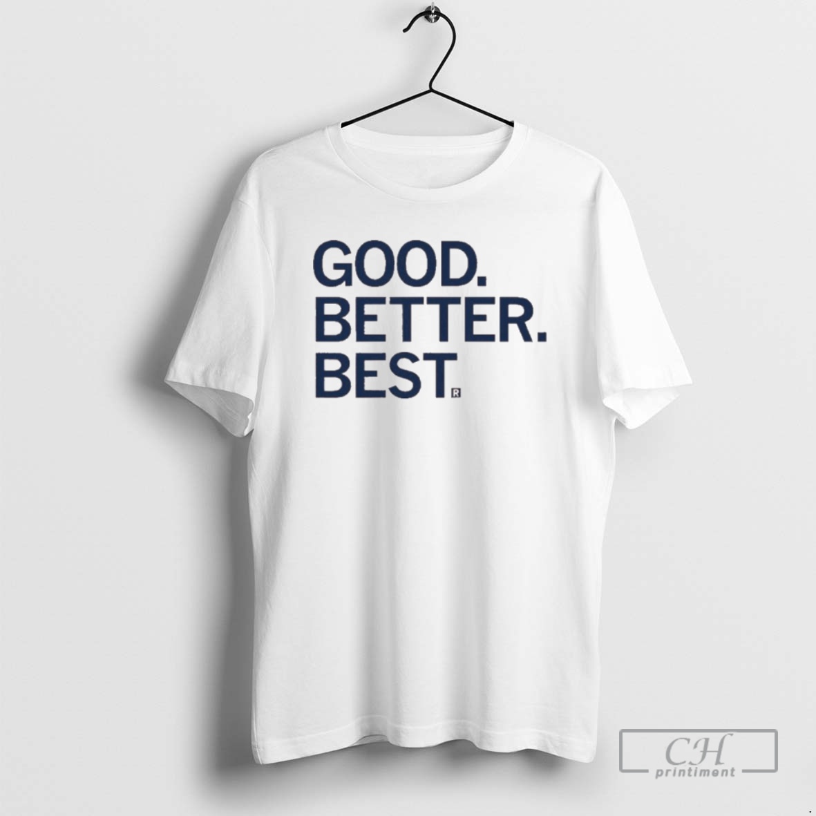 Premium Good Better Best Shirt Sweater