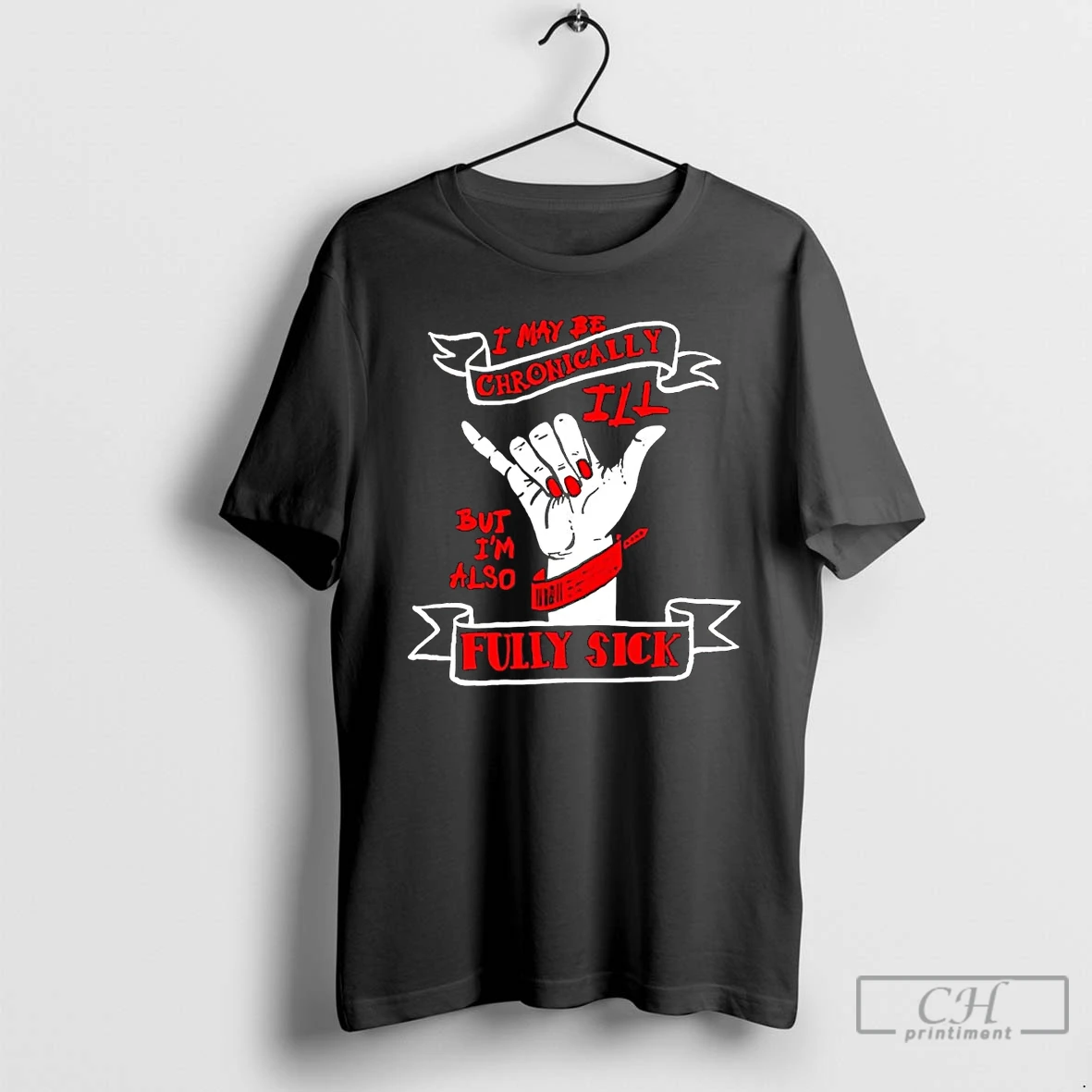 Premium I May Be Chronically Ill But Im Also Fully Sick T Shirts Hoodie