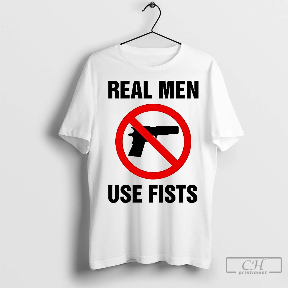 Premium Real Men Use Fists Ban Gun T Shirt