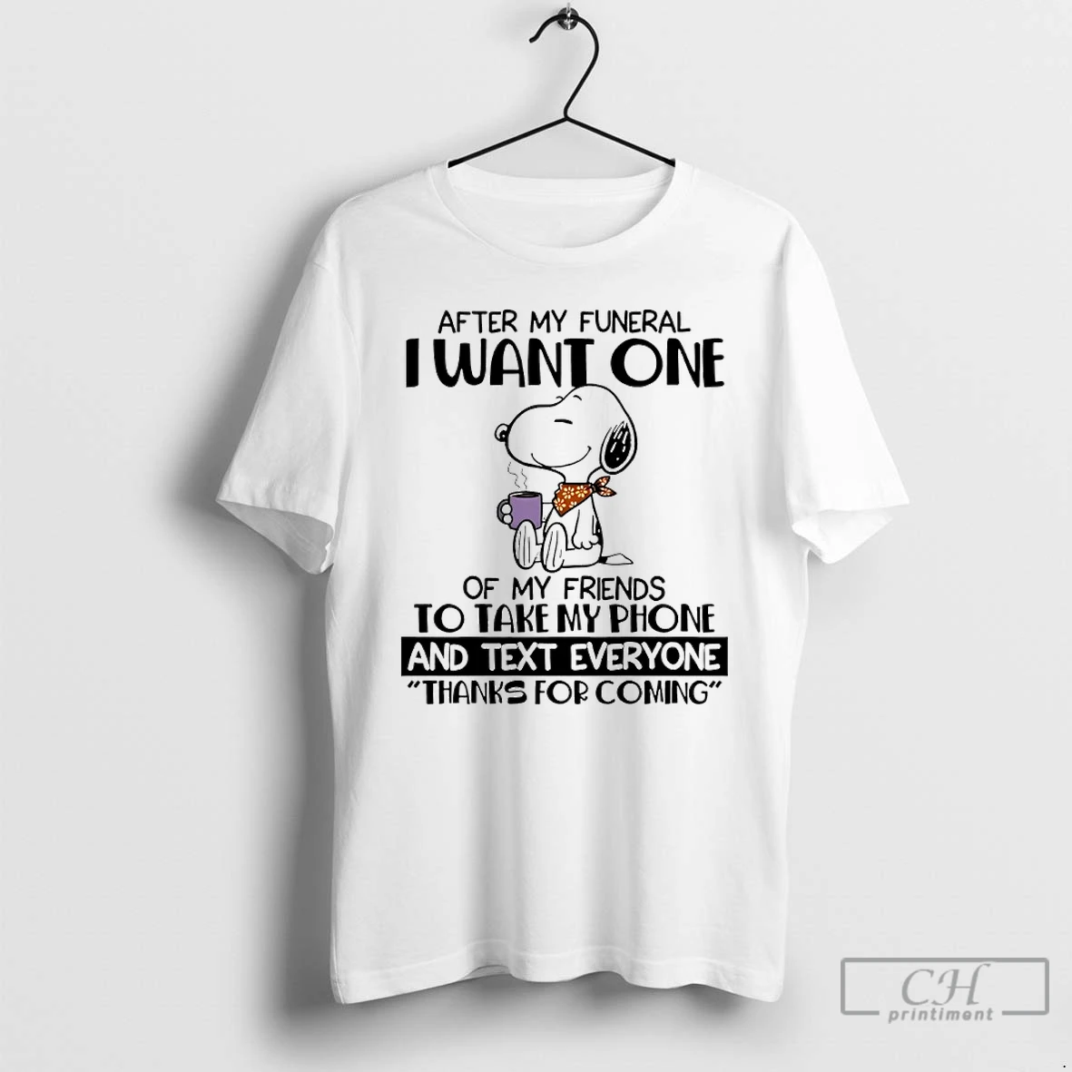 Premium Snoopy After My Funeral I Want One Of My Friends To Take My Phone And Text Everyone T Shirts Sweater Hoodie