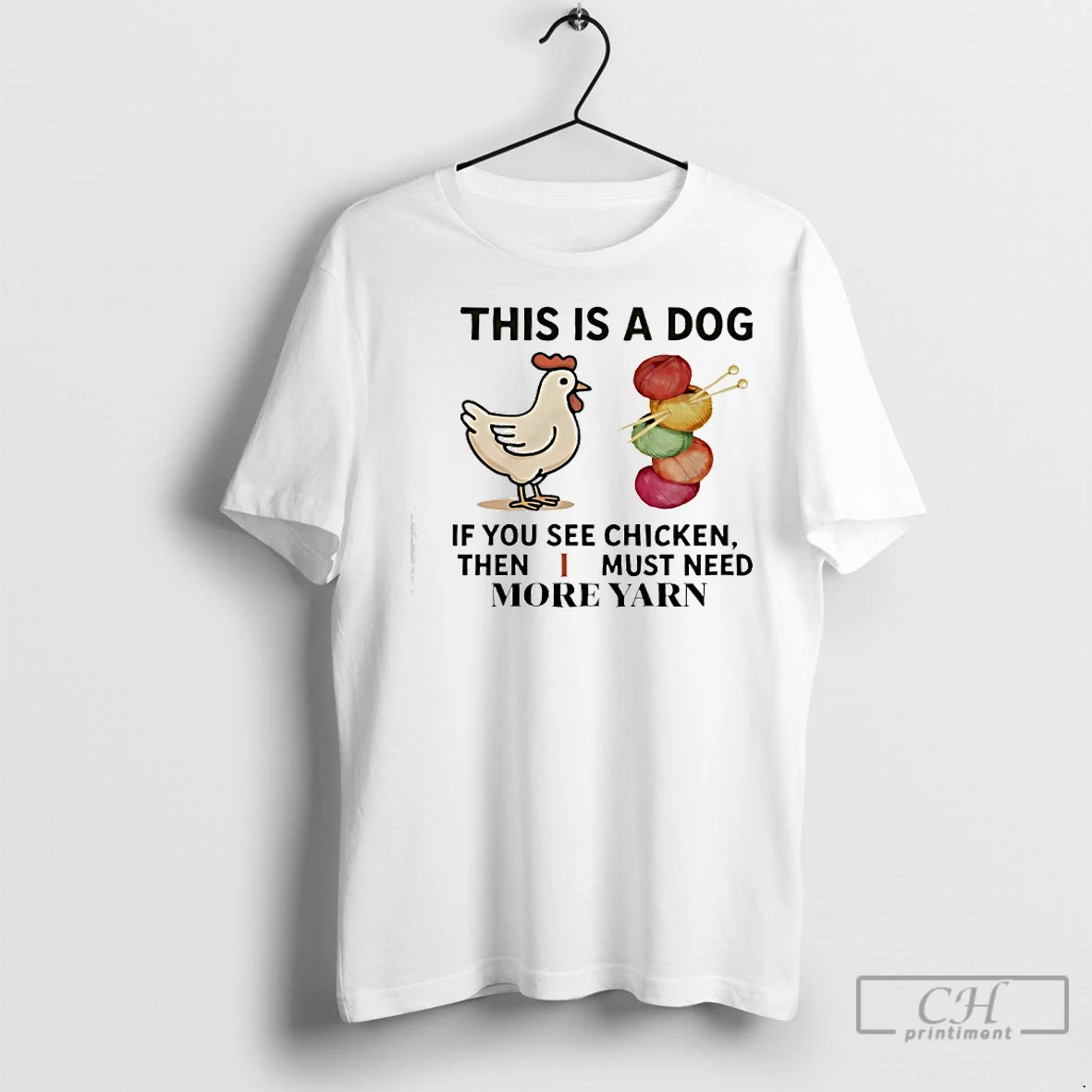 Premium This Is A Dog If You See Chicken Then I Must Need More Yarn T Shirt