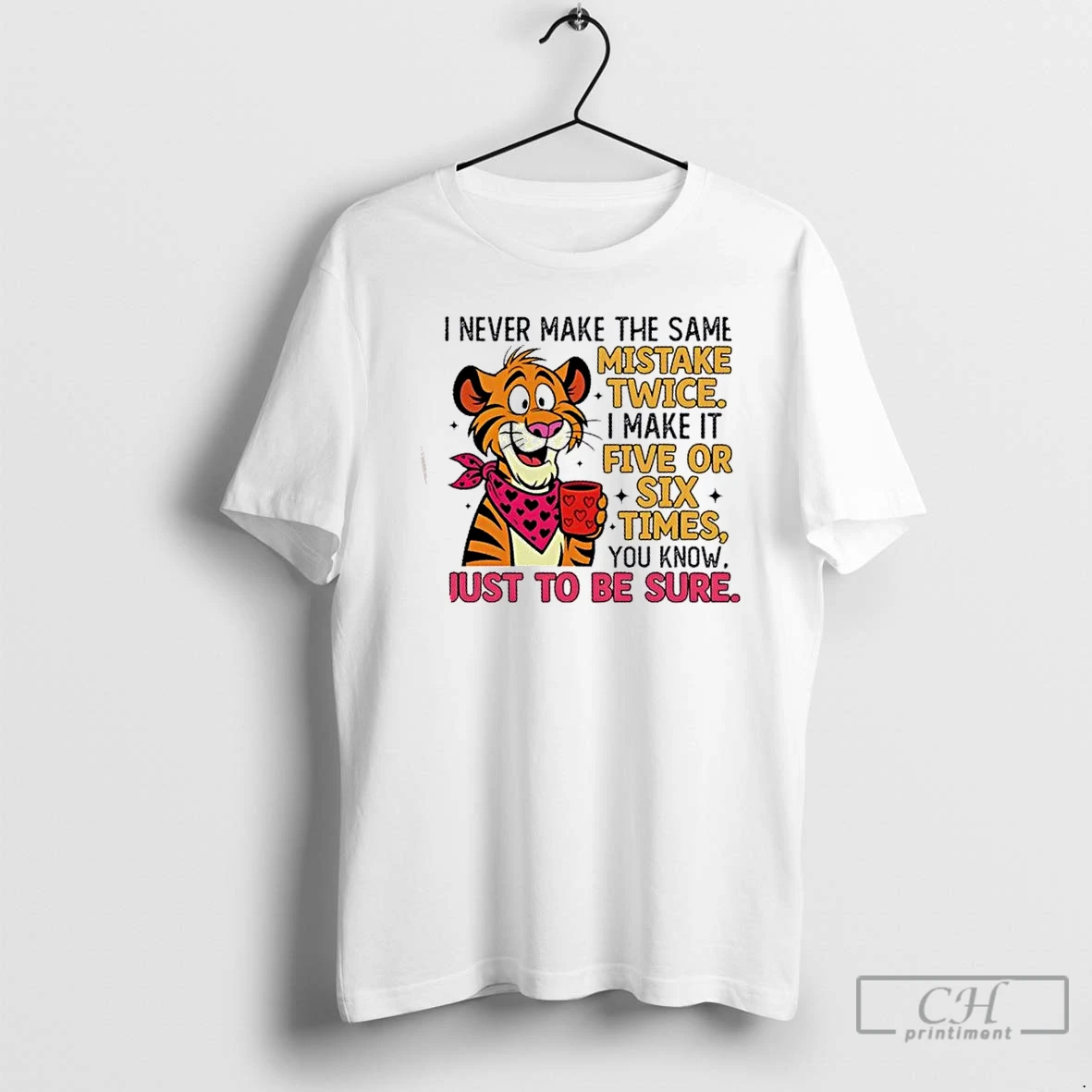 Premium Tiger I Never Make The Same Mistake Twice I Make It Five Or Six Times Just To Be Sure T Shirts Sweater Hoodie