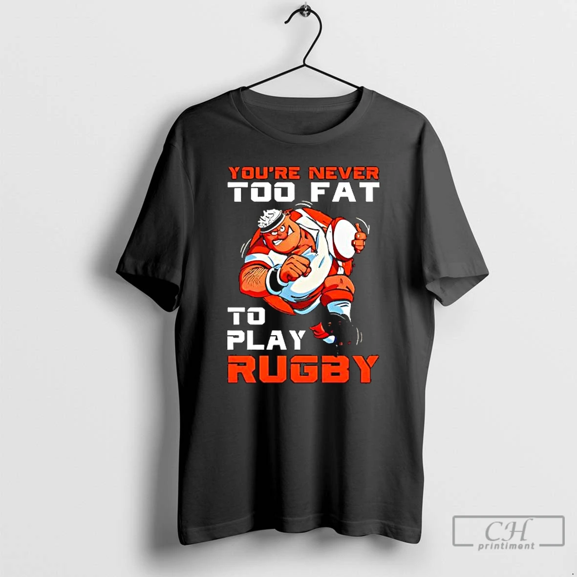 Premium Youre Never Too Fat To Play Rugby Dad T Shirts Hoodie