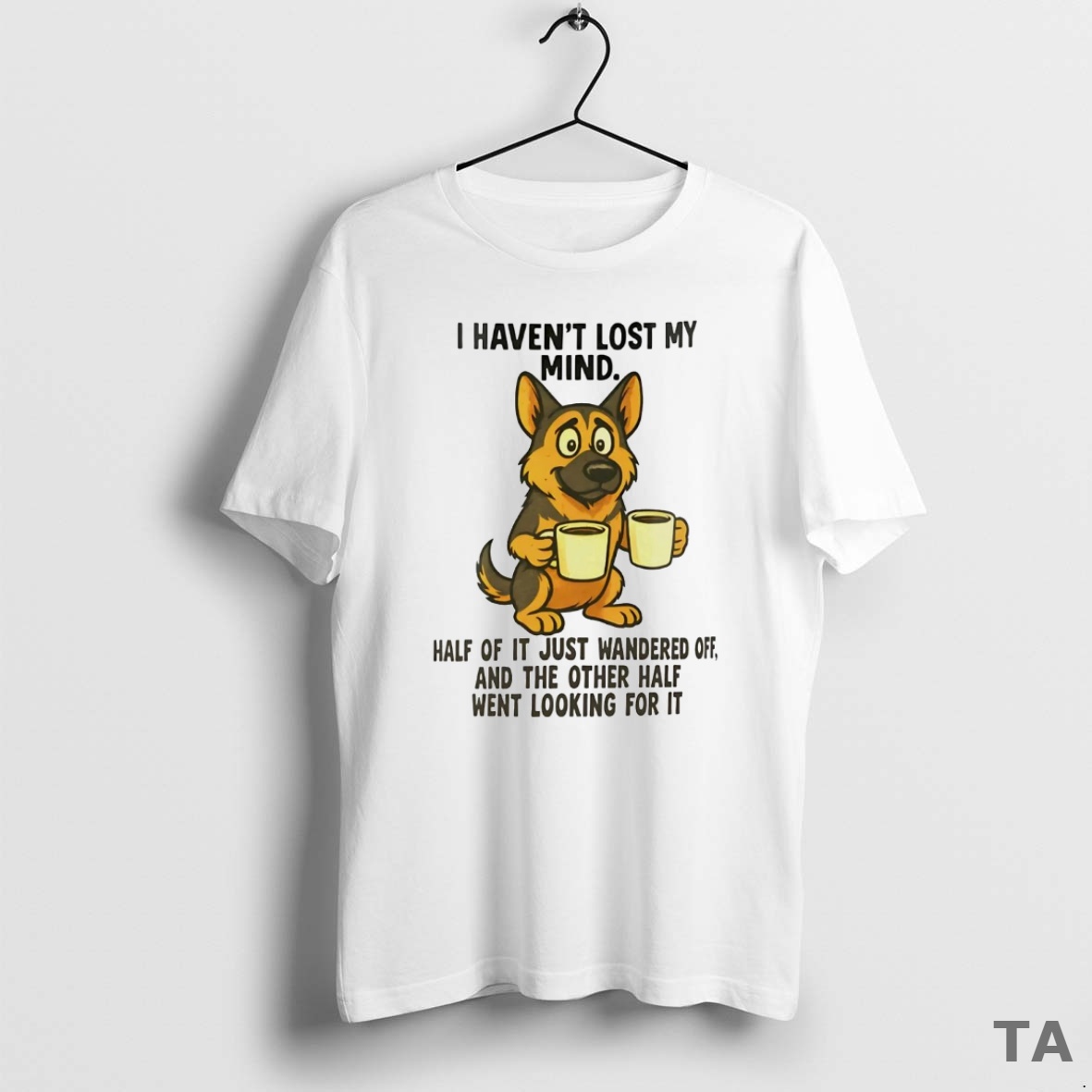 Top German Shepherd I Havent Lost My Mind T Shirt Sweater