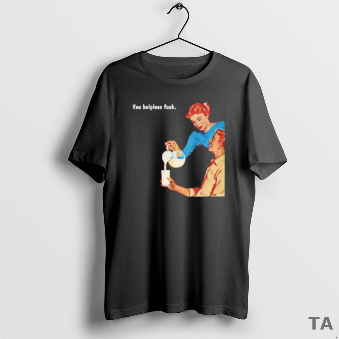 Top You Helpless Fuck Funny T Shirt Sweater