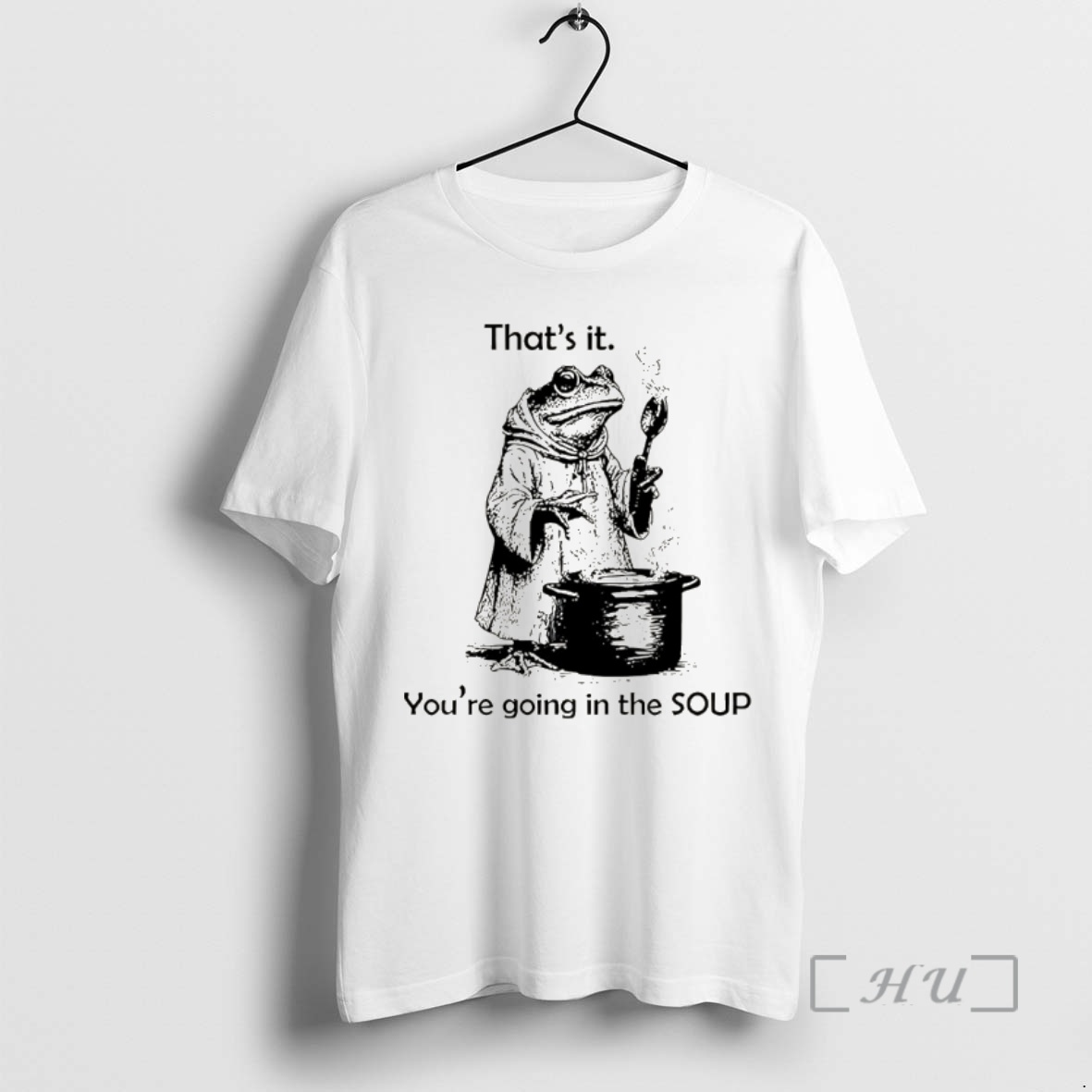 Trending Frog Is Making Soup Thats It Youre Going In The Soup Premium T Shirts Sweater Hoodie