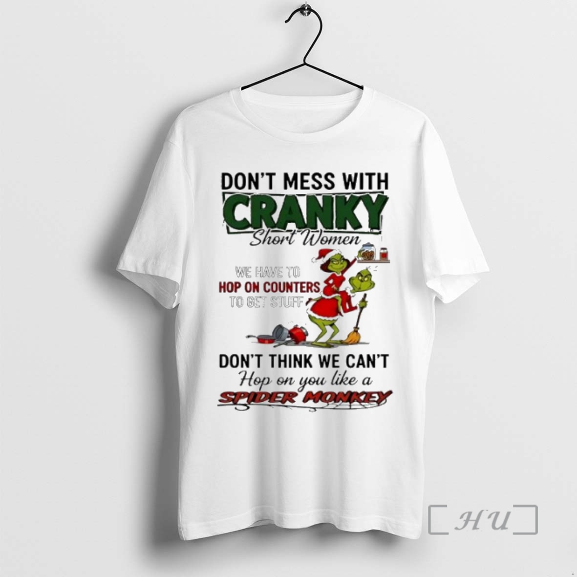 Trending Grinch Dont Mess With Cranky Short Woman We Have To Hop On Counters Premium T Shirts Sweater Hoodie
