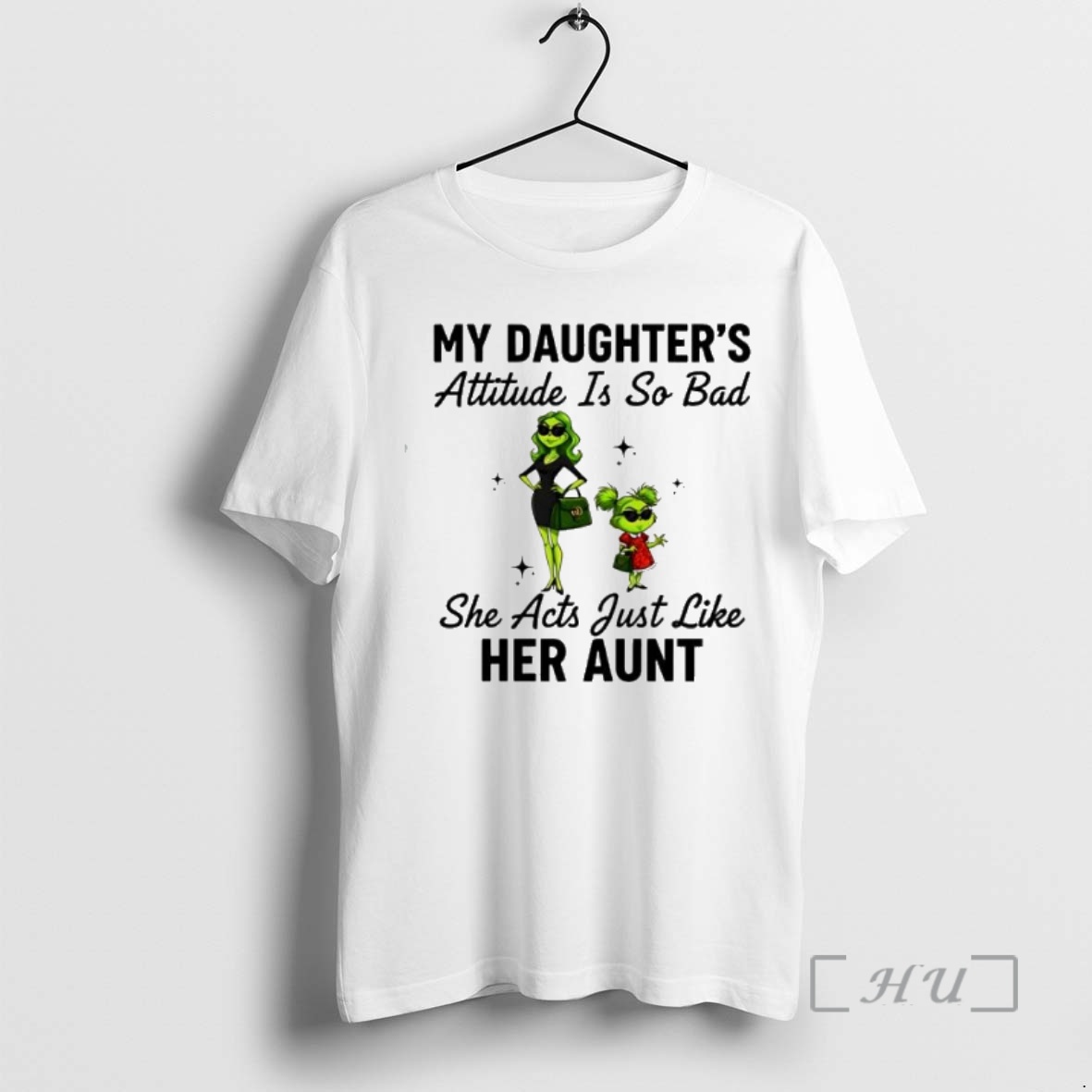 Trending Grinch My Daughters Attitude Is So Bad She Acts Just Like Her Aunt Premium T Shirts Sweater Hoodie