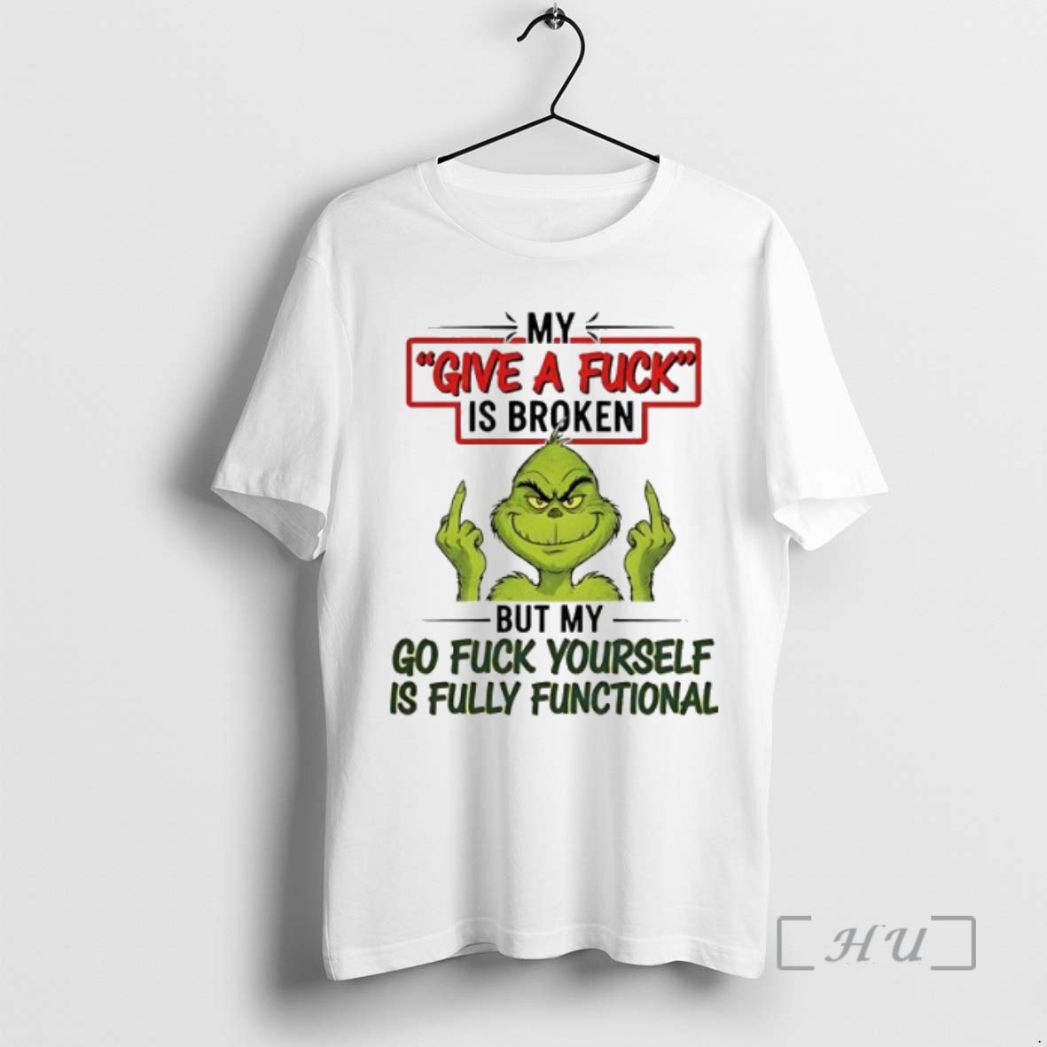 Trending Grinch My Give A Fucks Broken But My Go Fuck Yourself Is Fully Functional Premium T Shirts Sweater Hoodie