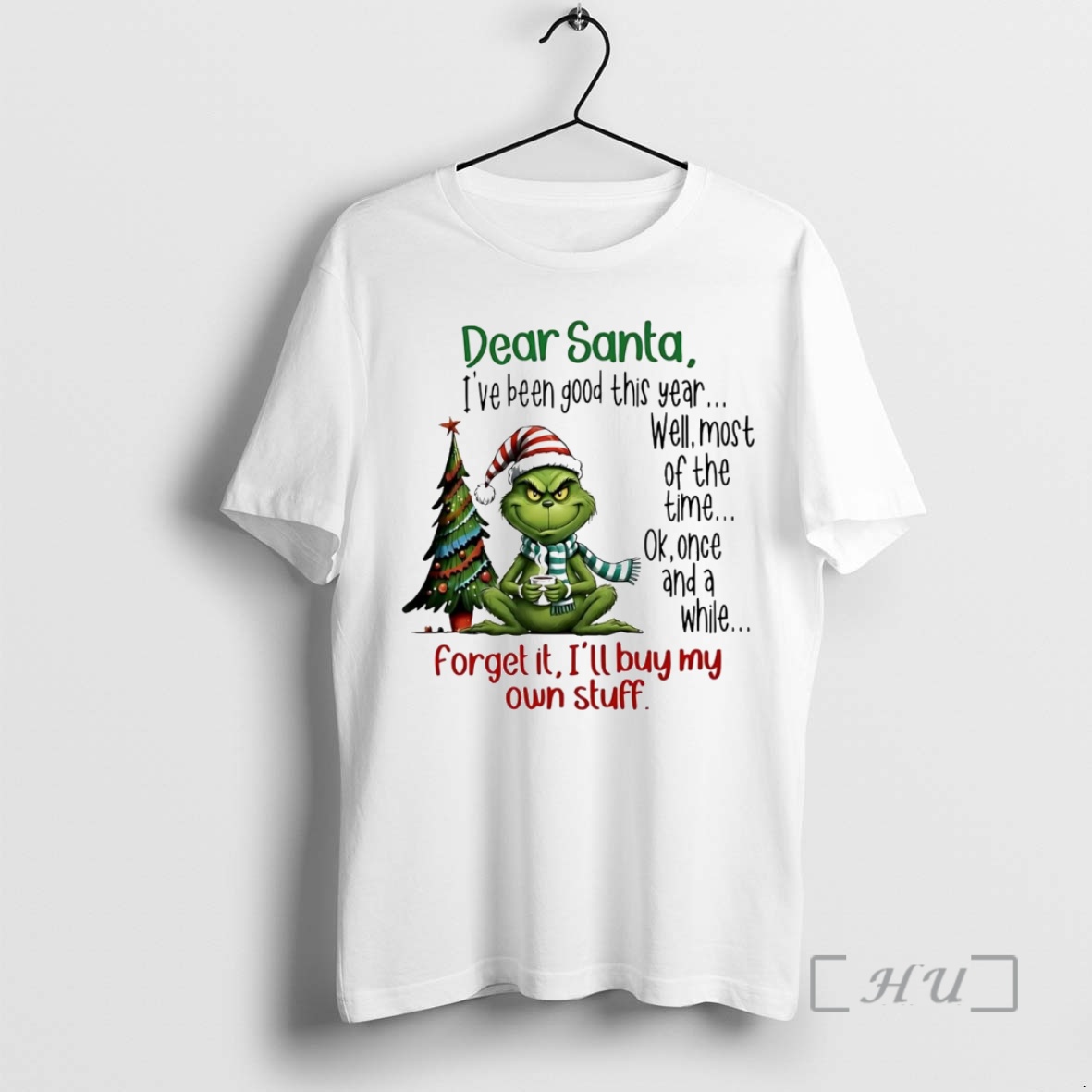 Trending Grinch Dear Santa Forget It Ill Buy My Own Stuff Christmas Premium T Shirts Sweater Hoodie