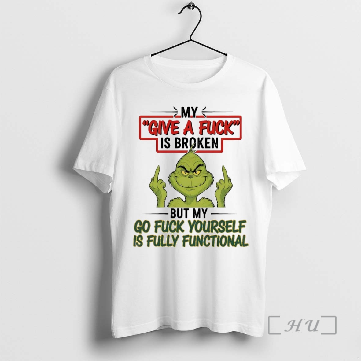 Trending Grinch My Give A Fuck Is Broken Go Fuck Yourself Is Fully Functional Premium T Shirts Sweater Hoodie