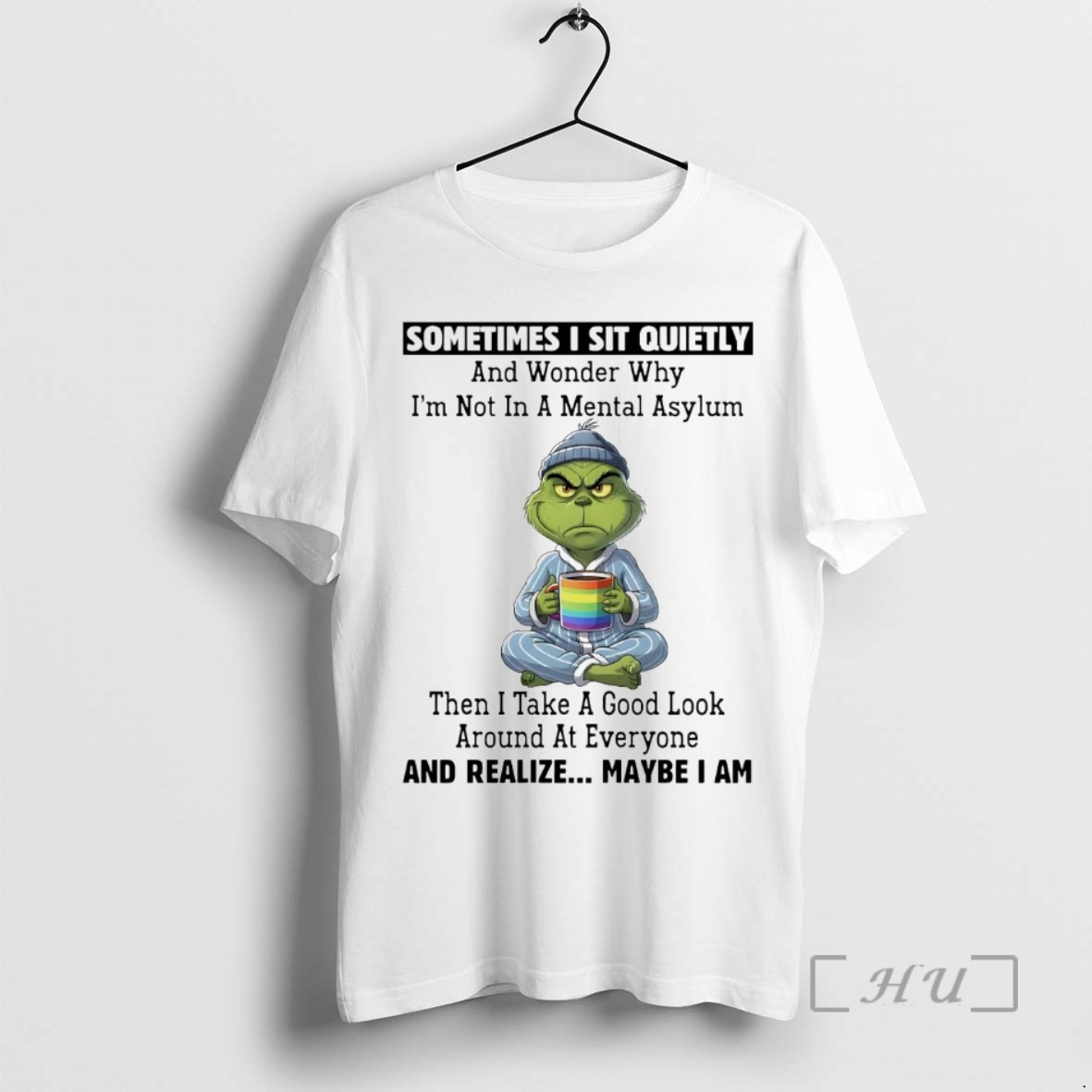 Trending Grinch Sometimes I Sit Quietly And Realize Maybe I Am Christmas Premium T Shirts Sweater Hoodie