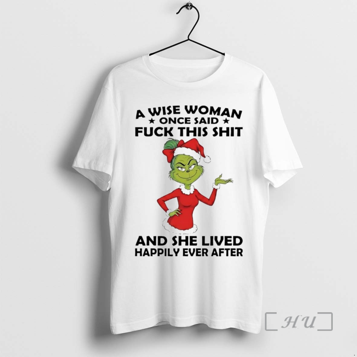 Trending Grinch Wise Woman Once Said Fuck This Shit She Lived Happily Christmas Premium T Shirts Sweater Hoodie