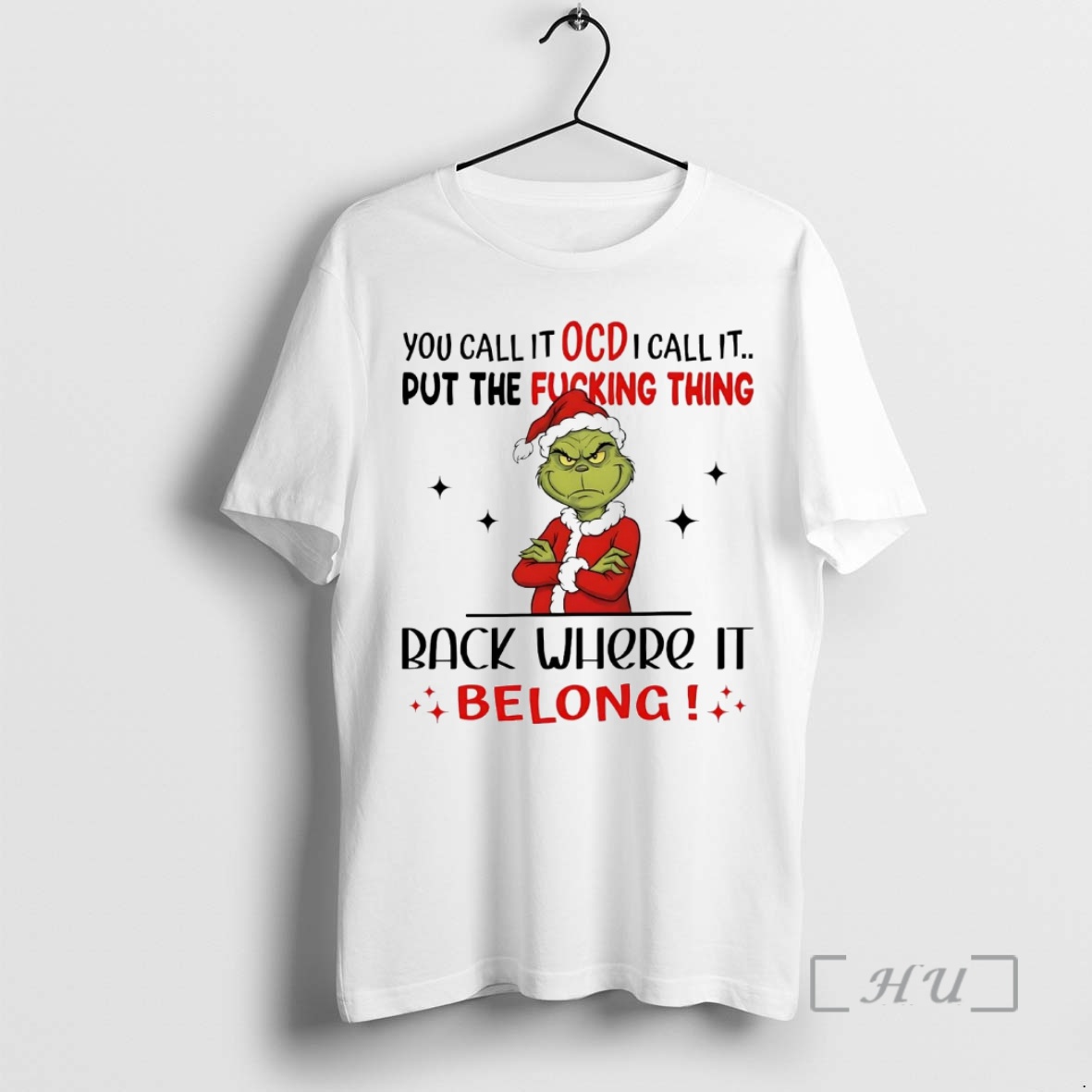 Trending Grinch You Call It Ocd I Call It Put The Fucking Thing Christmas Premium T Shirts Sweater Hoodie