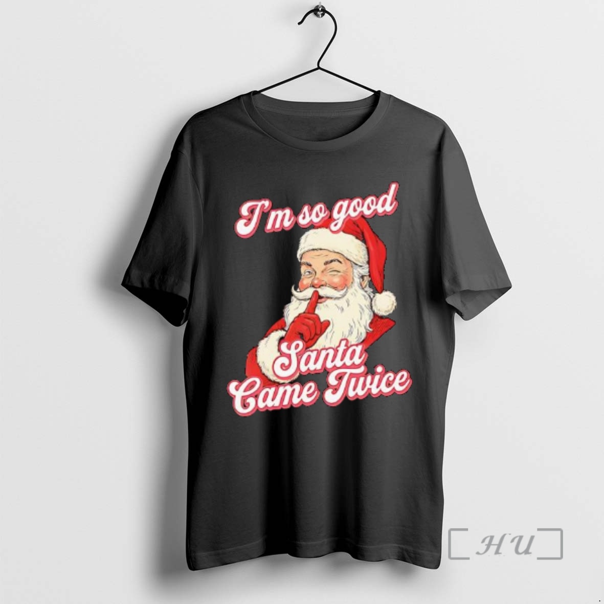 Trending Im So Good Santa Came Twice Chirstmas Premium T Shirts Sweater Hoodie