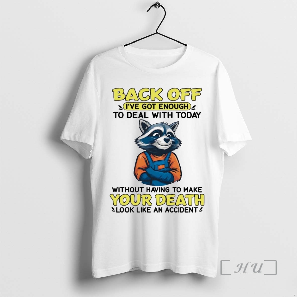Trending Raccoon Back Off Ive Got Enough Without Having To Make Your Death Premium T Shirts Sweater Hoodie