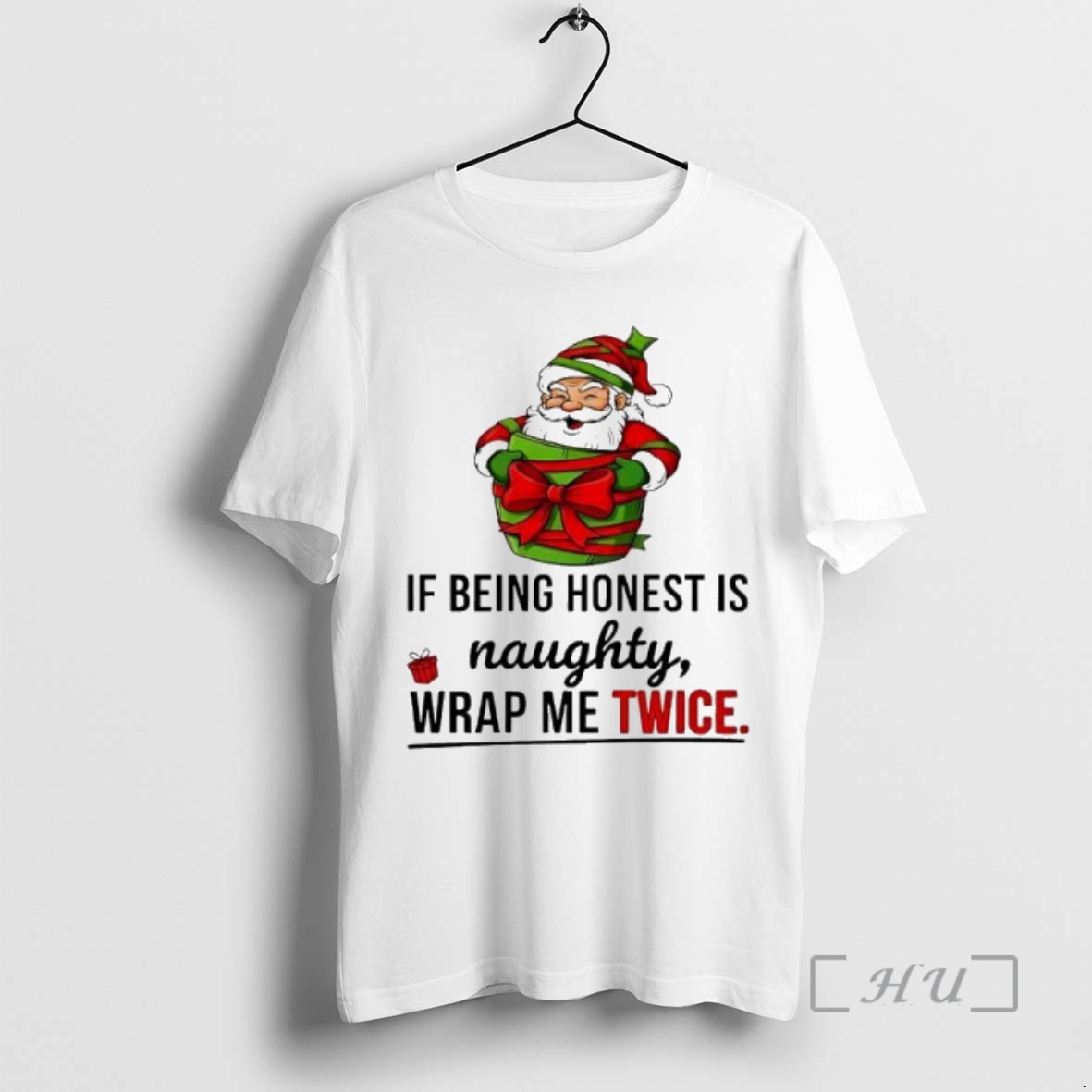 Trending Santa If Being Honest Is Naughty Wrap Me Twice Premium T Shirts Sweater Hoodie