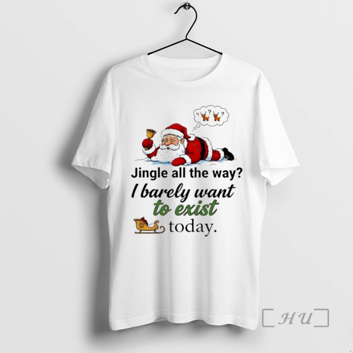 Trending Santa Jingle All The Way I Barely Want To Exist Today Premium T Shirts Sweater Hoodie
