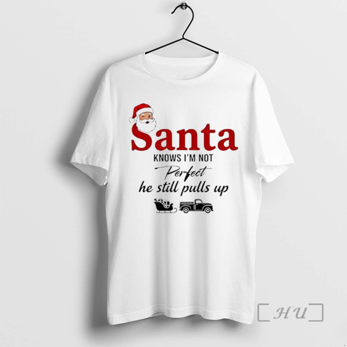 Trending Santa Knows Im Not Perfect He Still Pulls Up Premium T Shirts Sweater Hoodie