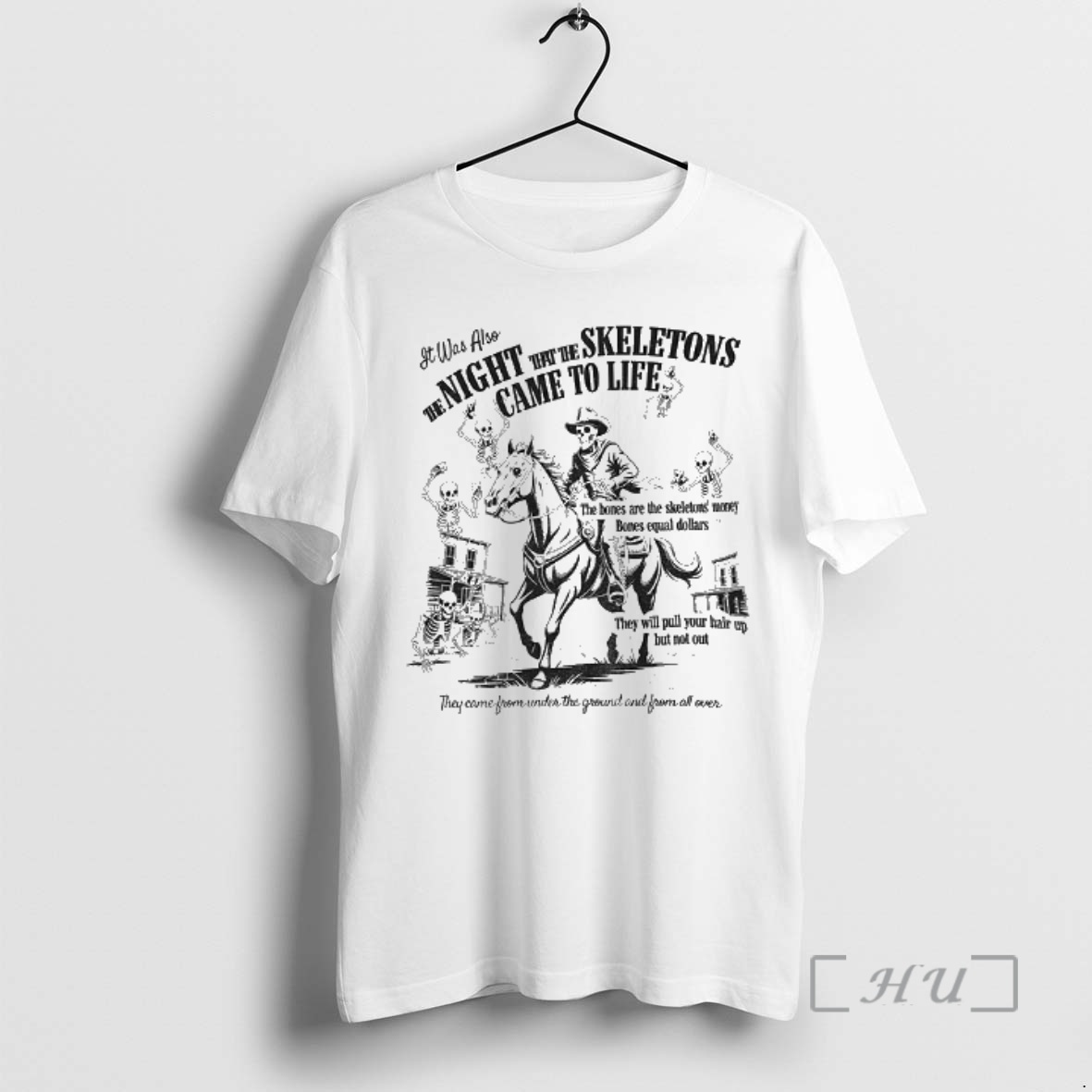 Trending Skeleton Song Tim Robinson It Was Also The Night That The Skeletons Came To Life They Will Pull Your Hair Up But Not Out Premium T Shirts Sweater Hoodie