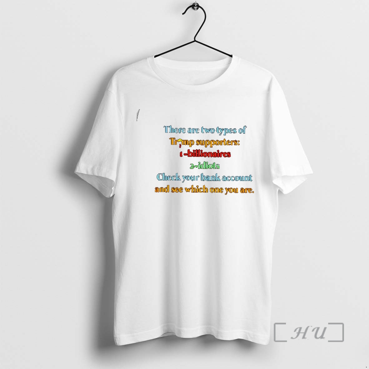 Trending There Are 2 Types Of Trump Supporters Billionaires Idiots Premium T Shirts Sweater Hoodie