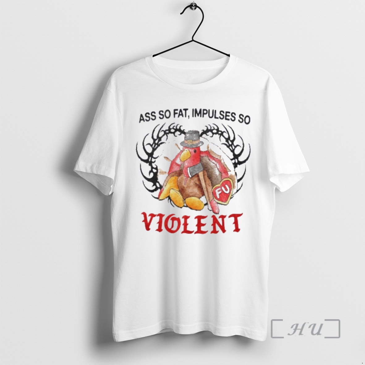 Trending Turkey Ass So Fat Impulses So Violent Premium T Shirts Sweater Hoodie