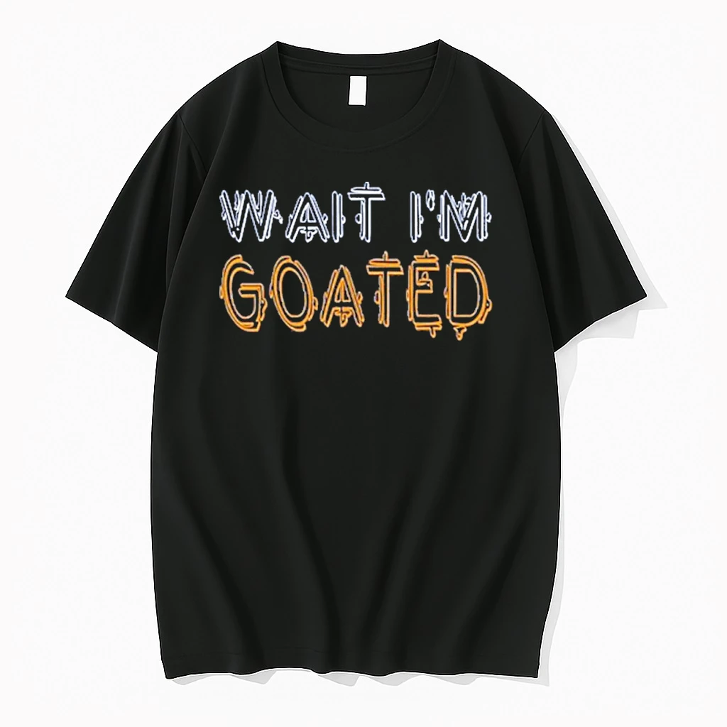Wait Im Goated Tshirts Sweater Hoodie