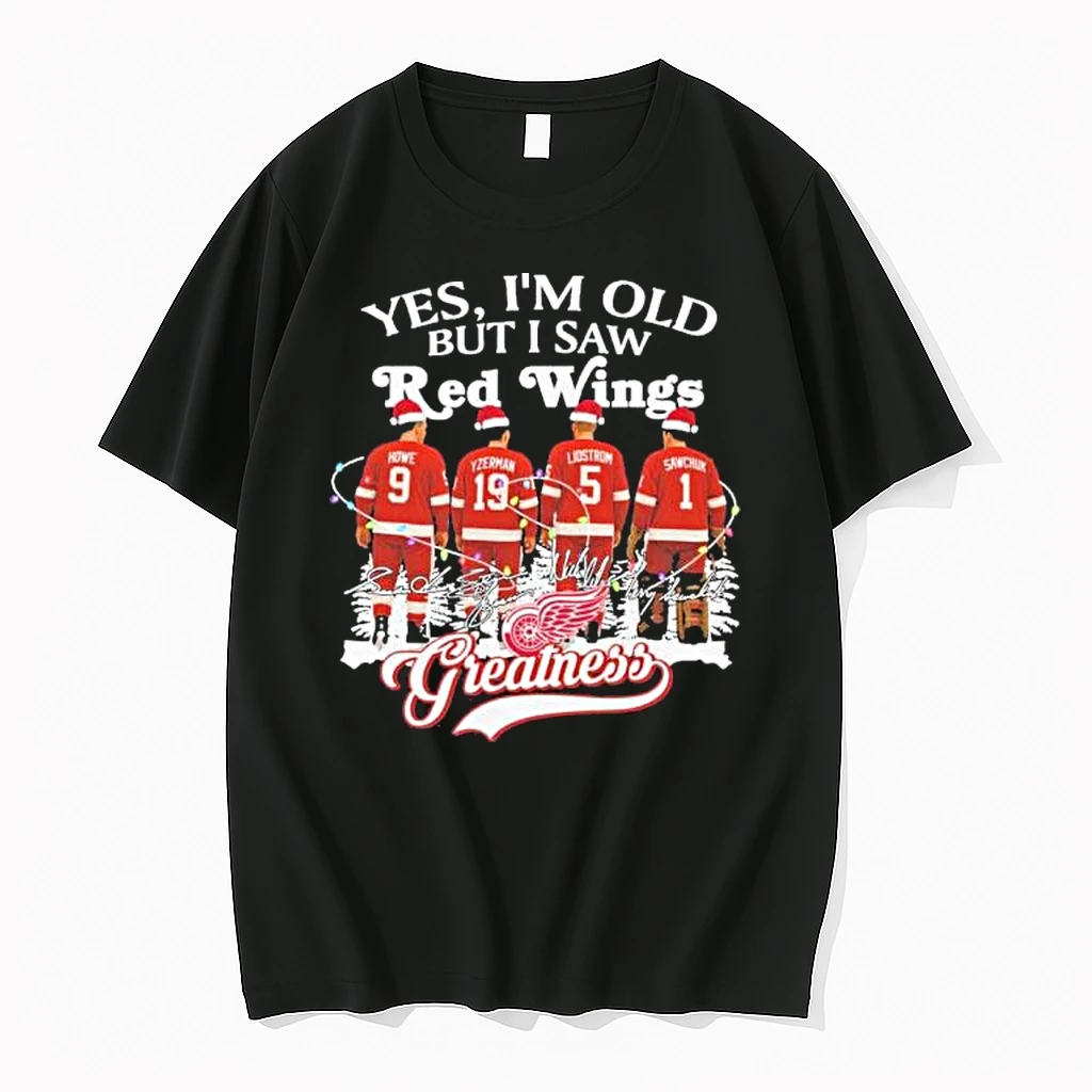 Yes Im Old But I Saw Detroit Red Wings Greatness Signatures Tshirts Sweater Hoodie