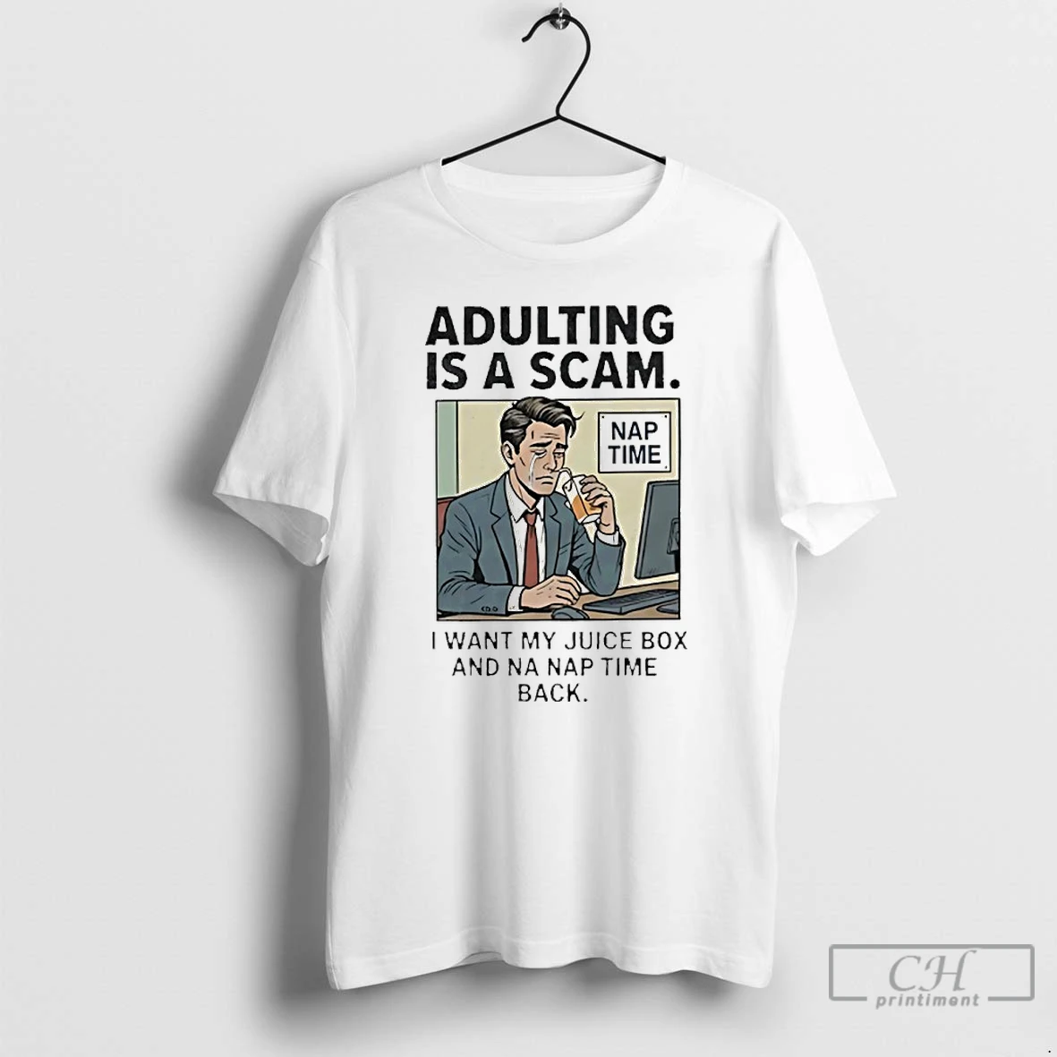 Classic Adulting Is A Scam I Want My Juice Box And Na Nap Time Back T Shirts Sweater Hoodie