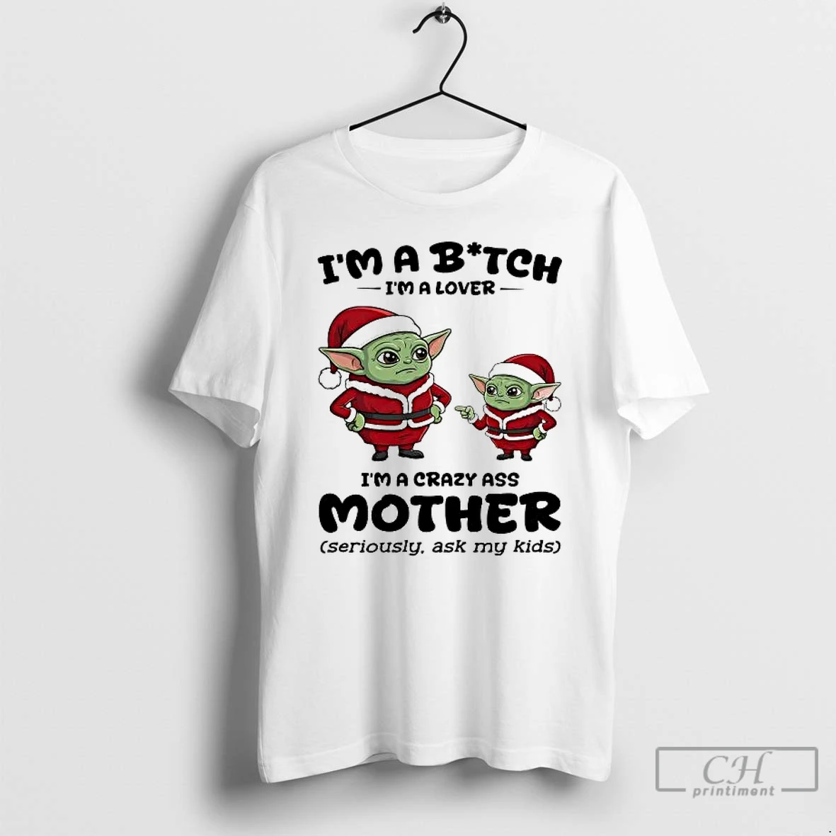 Classic Baby Yoda Im A Bitch Im A Lover Im A Crazy Ass Mother Christmas T Shirts Sweater Hoodie