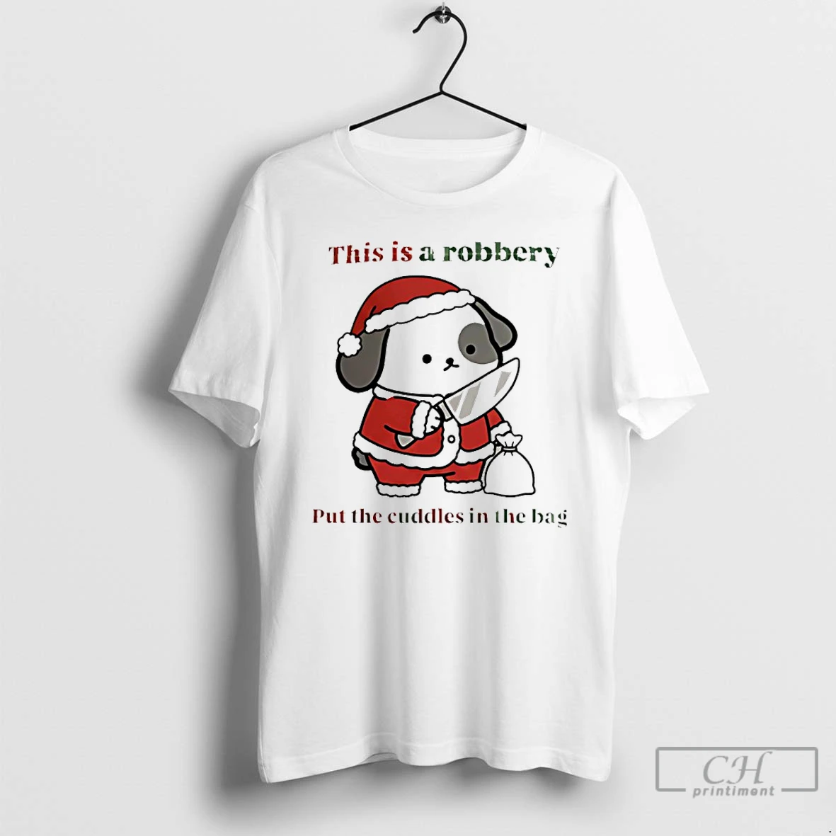 Classic Dog Santa This Is A Robbery Put The Cuddles In The Bag T Shirts Sweater Hoodie