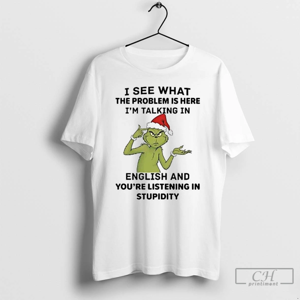 Classic Grinch I See What The Problem Is Here Im Talking In English T Shirts Sweater Hoodie