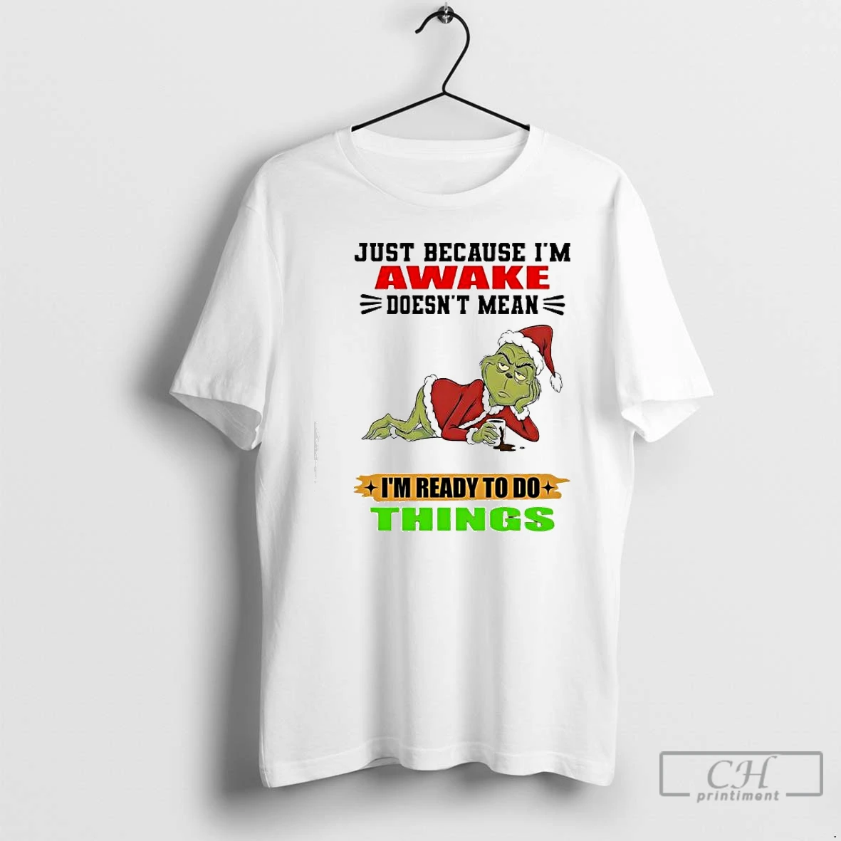 Classic Grinch Just Because Im Awake Doesnt Mean Im Ready To Do Things T Shirts Sweater Hoodie