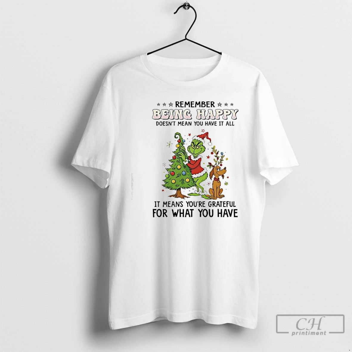 Classic Grinch Max Christmas Remember Being Happy Doesnt Mean You Have It All T Shirts Sweater Hoodie