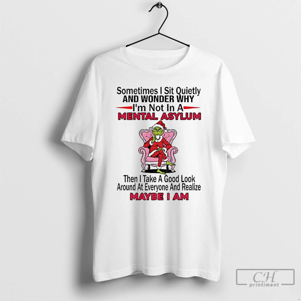 Classic Grinch Santa Sometimes I Sit Quietly And Wonder Why Im Not In A Mental Asylum Then I Take A Good Look Christmas T Shirts Sweater Hoodie