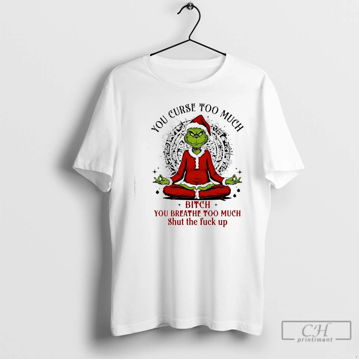 Classic Grinch Santa You Curse Too Much Bitch You Breathe Too Much Shut The Fuck Up T Shirts Sweater Hoodie