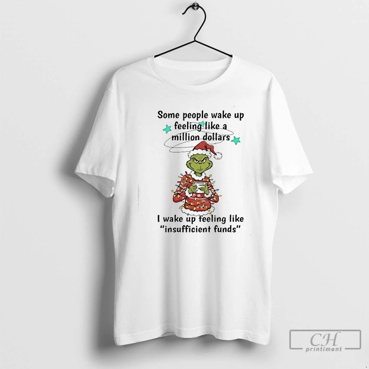 Classic Grinch Some People Wake Up Feeling Like A Million Dollars I Wake Up Feeling Like Insufficient Funds T Shirts Sweater Hoodie