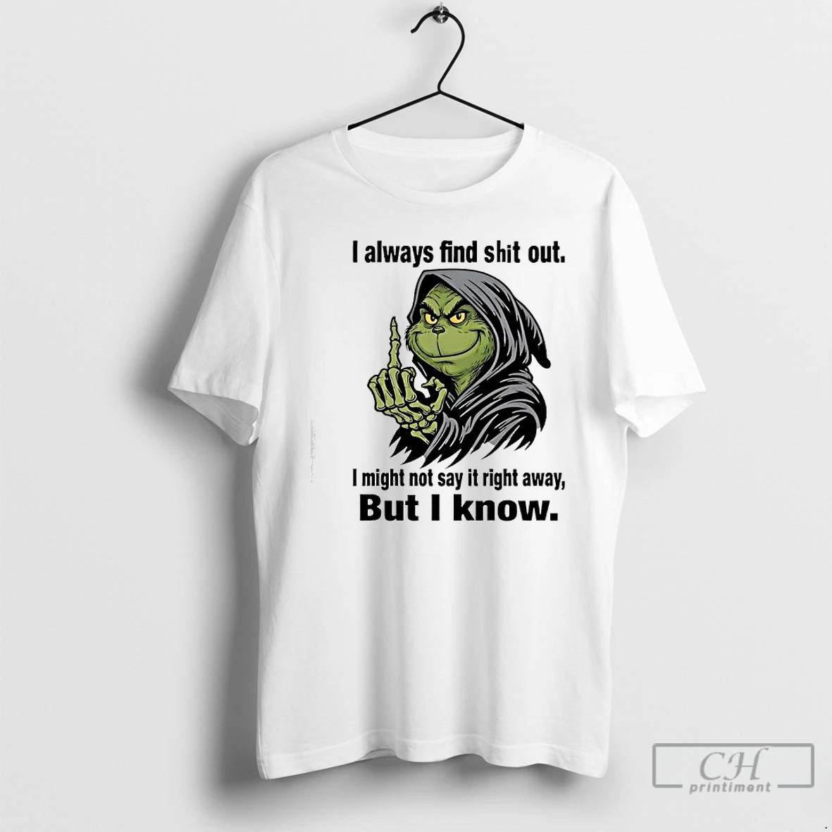 Classic Grinch Always Find Shit Out I Might Not Say It Right Away But I Know T Shirts Sweater Hoodie