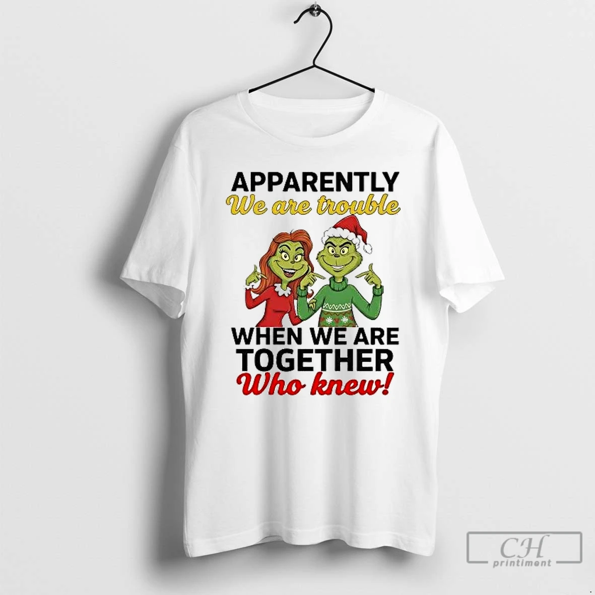 Classic Grinch Apparently We Are Trouble When We Are Together Christmas T Shirts Sweater Hoodie
