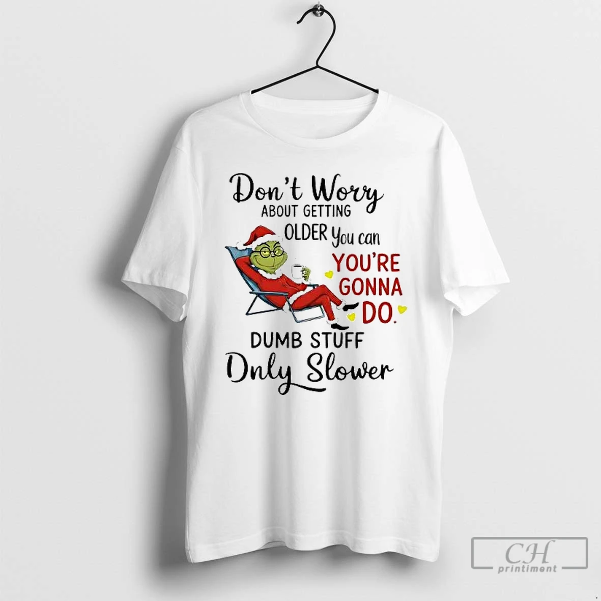 Classic Grinch Dont Worry About Getting Older You Can Youre Gonna Do Christmas T Shirts Sweater Hoodie