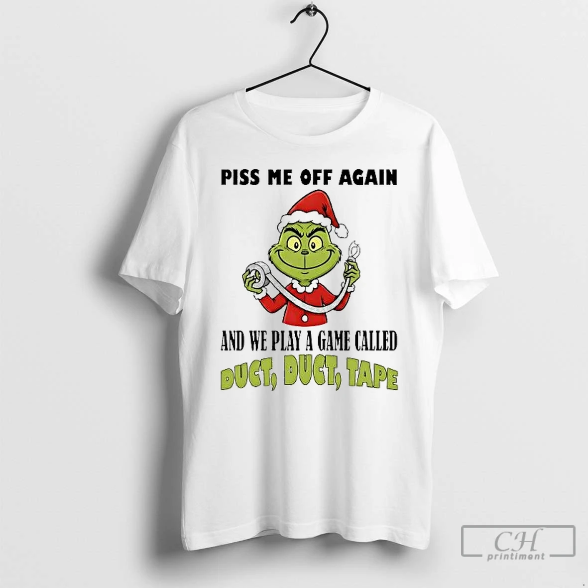 Classic Grinch Piss Me Off Again And We Play A Game Called Duct Tape T Shirts Sweater Hoodie