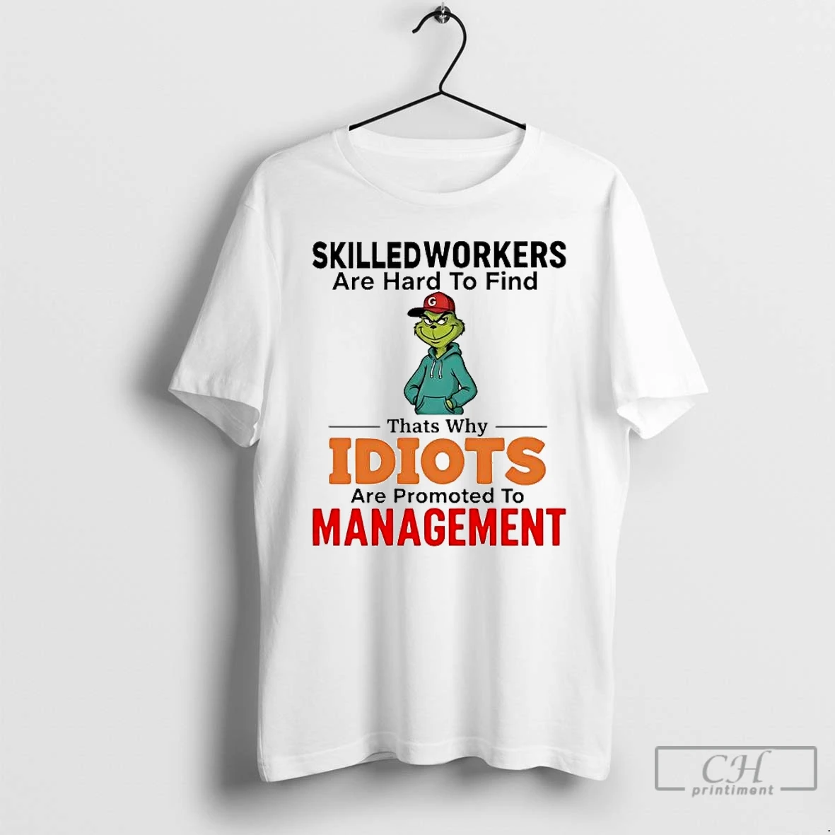 Classic Grinch Skilledworkers Are Hard To Find Thats Why Idiots Management Christmas T Shirts Sweater Hoodie