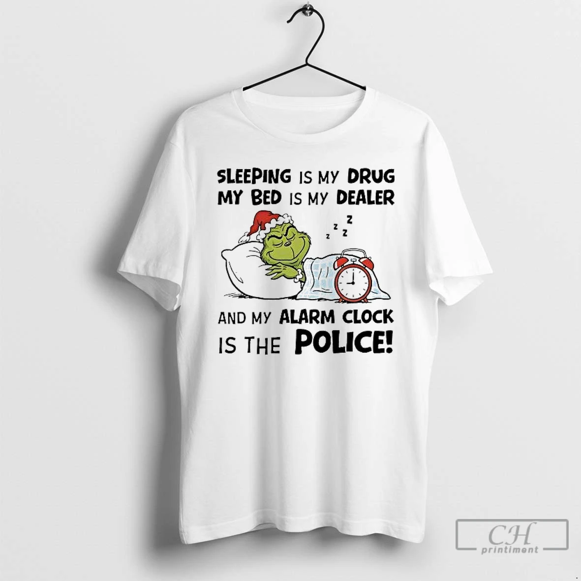 Classic Grinch Sleeping Is My Drug My Bed Is My Dealer Alarm Clock Police T Shirts Sweater Hoodie