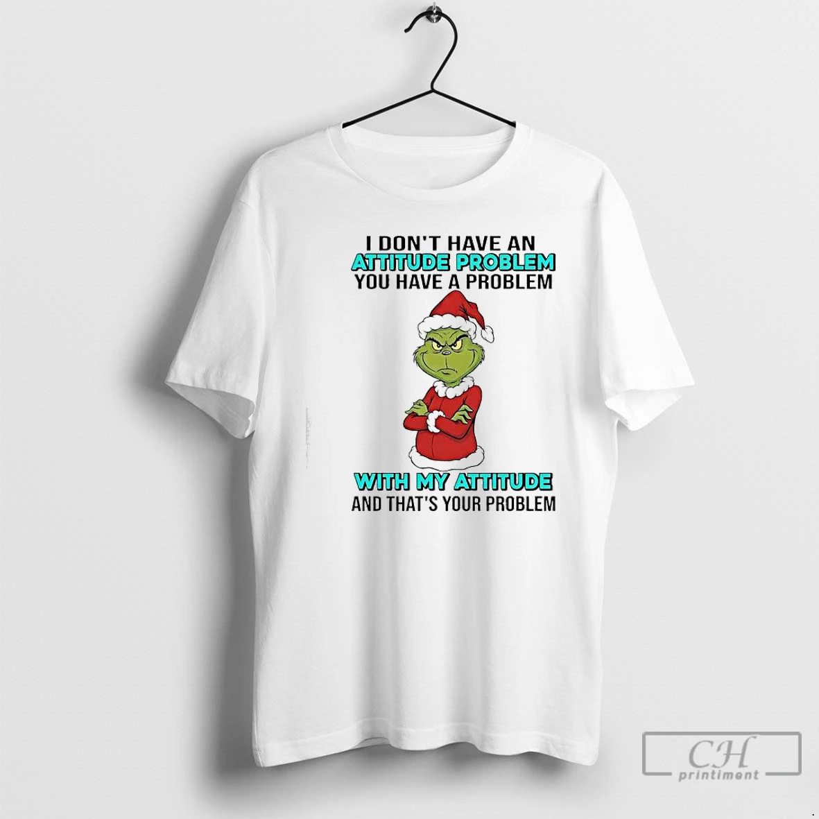 Classic Grinch You Have A Problem With My Attitude And Thats Your Problem T Shirts Sweater Hoodie