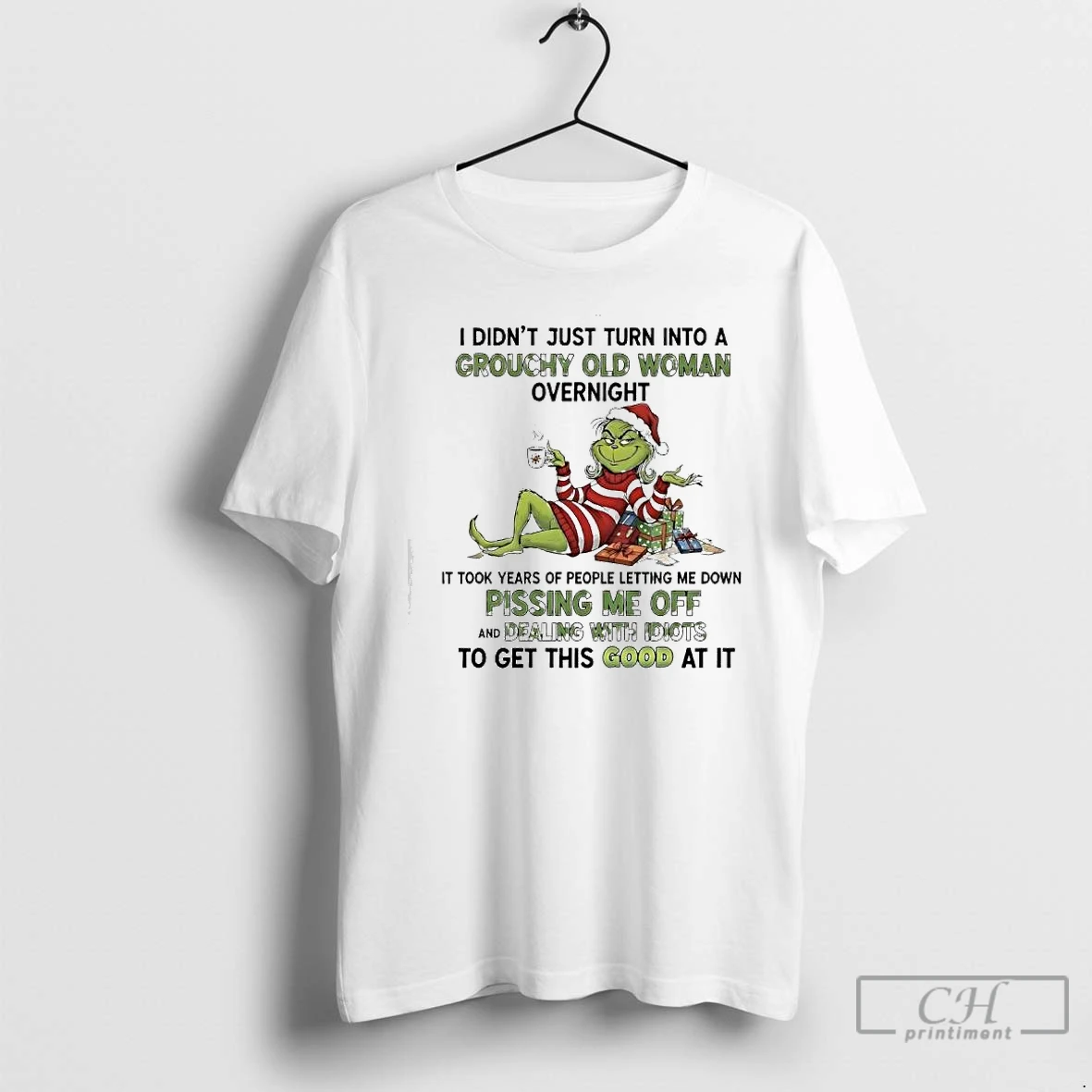 Classic I Didnt Just Turn Into A Grouchy Old Woman Overnight Grinch T Shirts Sweater Hoodie