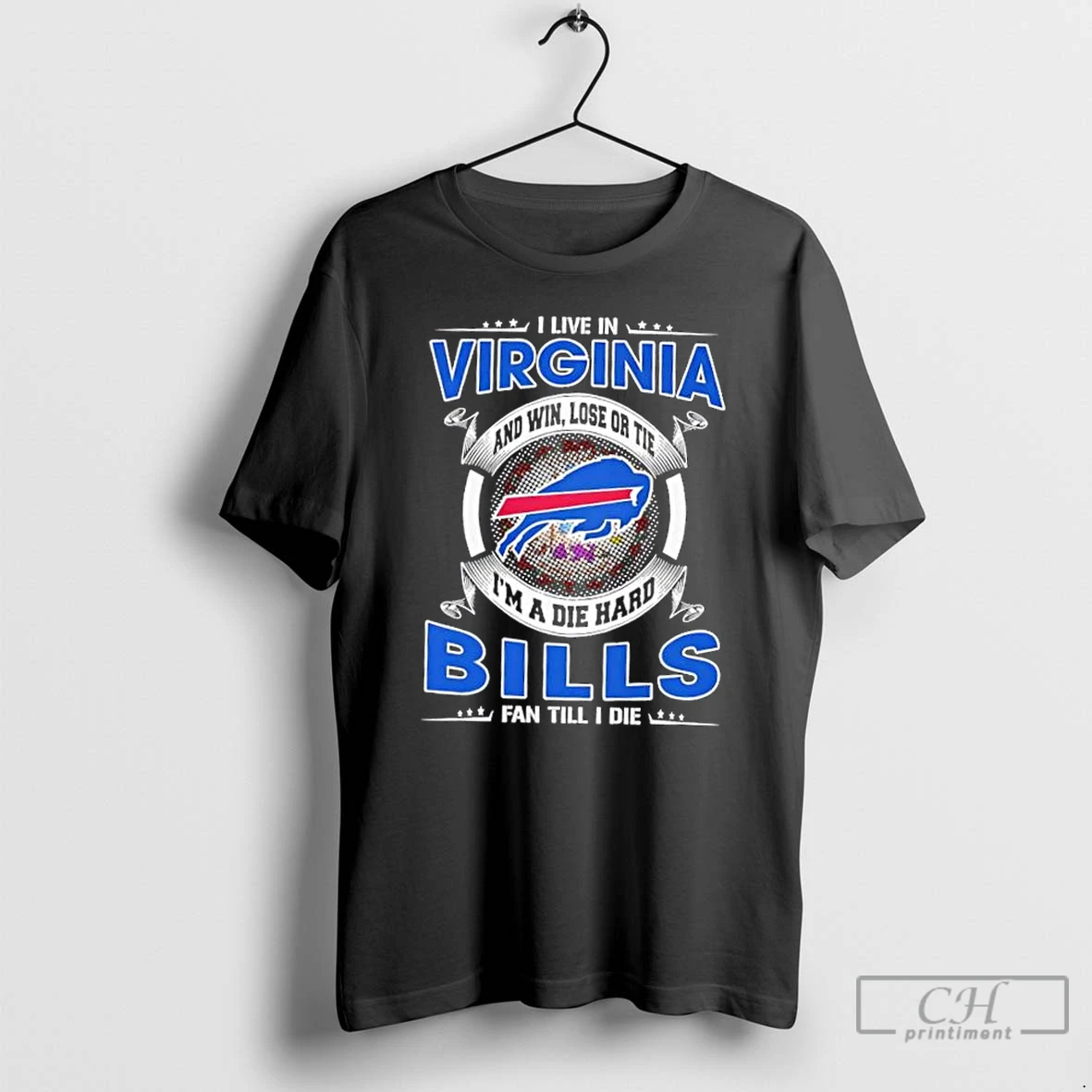 Classic I Live In Virginia And Win Lose Or Tie Im A Die Hard Buffalo Bills Fan Till I Die T Shirts Sweater Hoodie