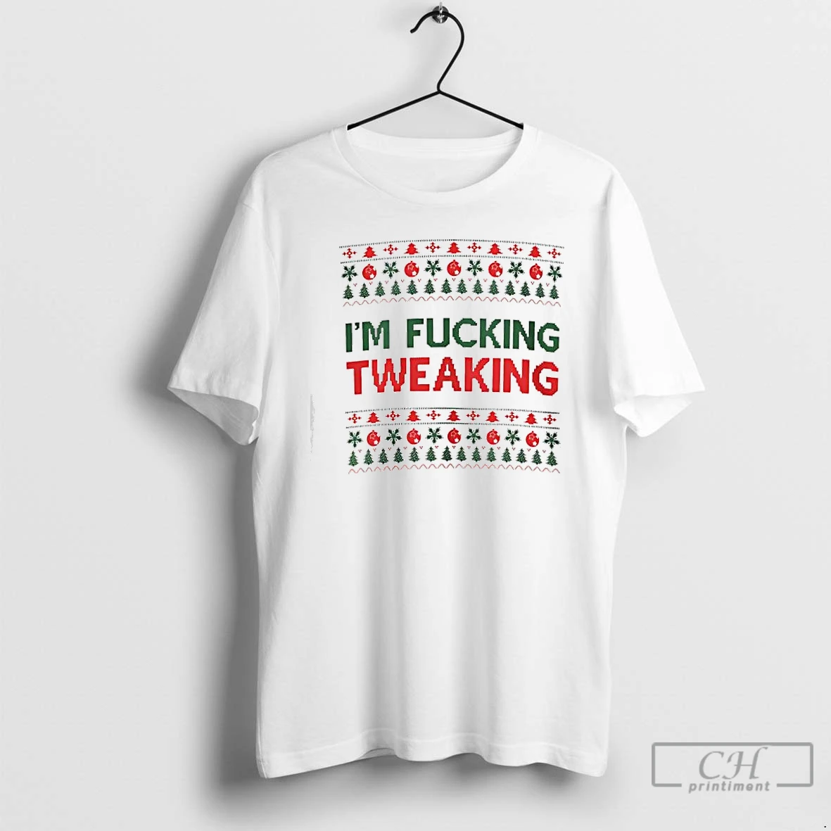 Classic Im Fucking Tweaking Ugly Christmas T Shirts Sweater Hoodie