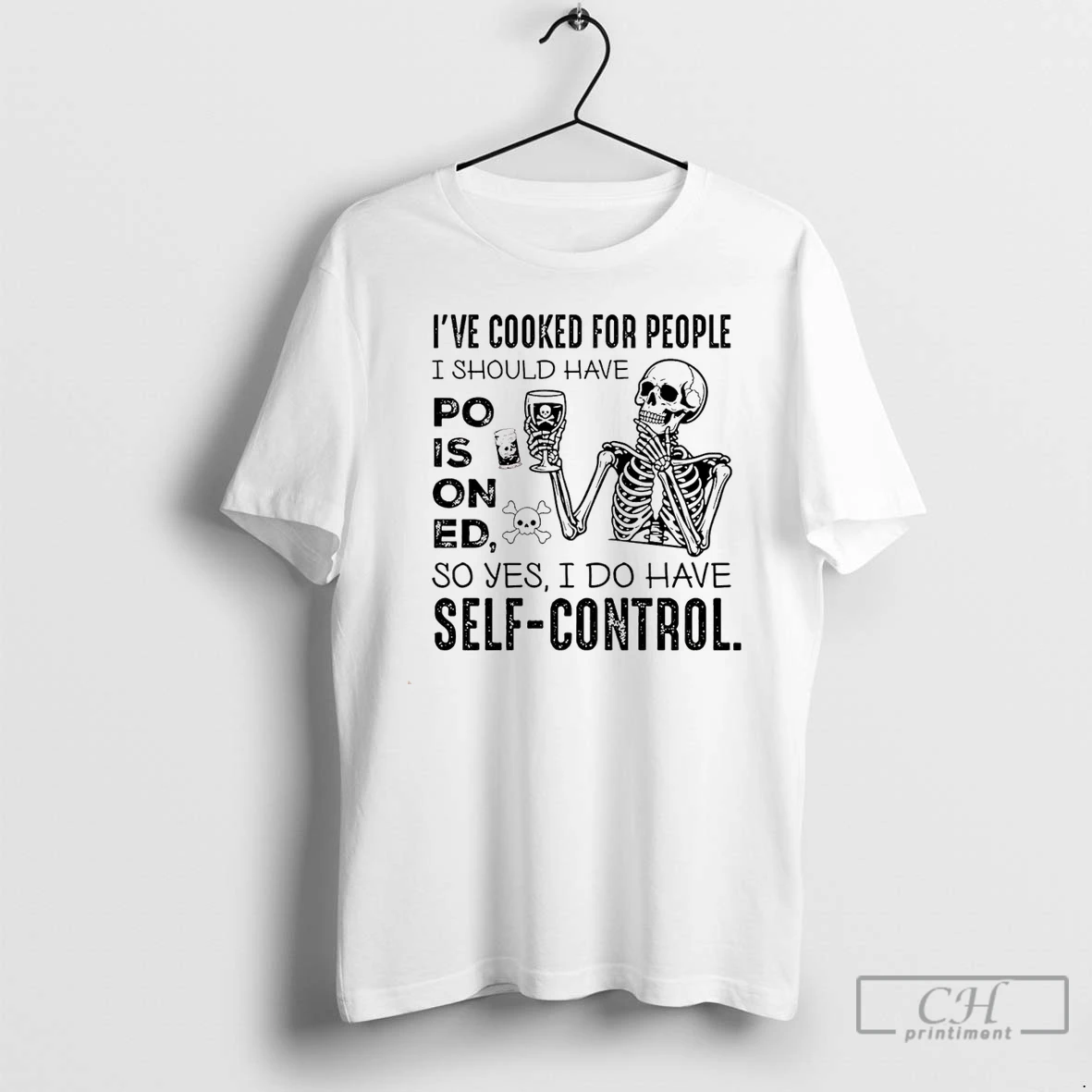 Classic Ive Cooked For People I Should Have Poisoned So Yes I Do Have Self Control T Shirts Sweater Hoodie