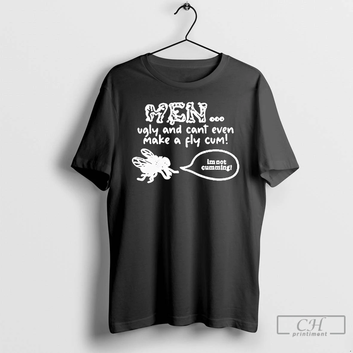 Classic Men Ugly And Cant Even Make A Fly Cum Im Not Cumming T Shirts Sweater Hoodie